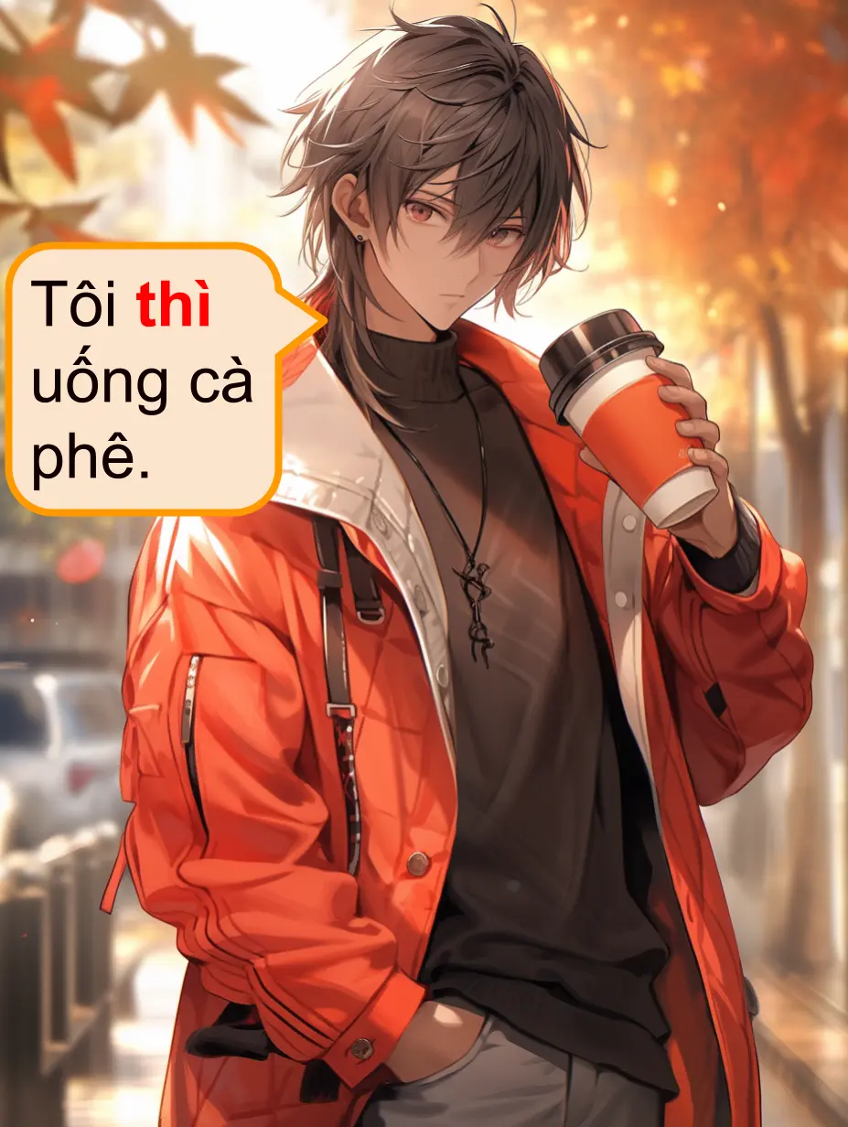 Tôi thì uống cà phê. 私のほうはコーヒーを飲みます